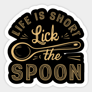 Life Is Short Lick The Spoon | Baking and Cooking Sticker